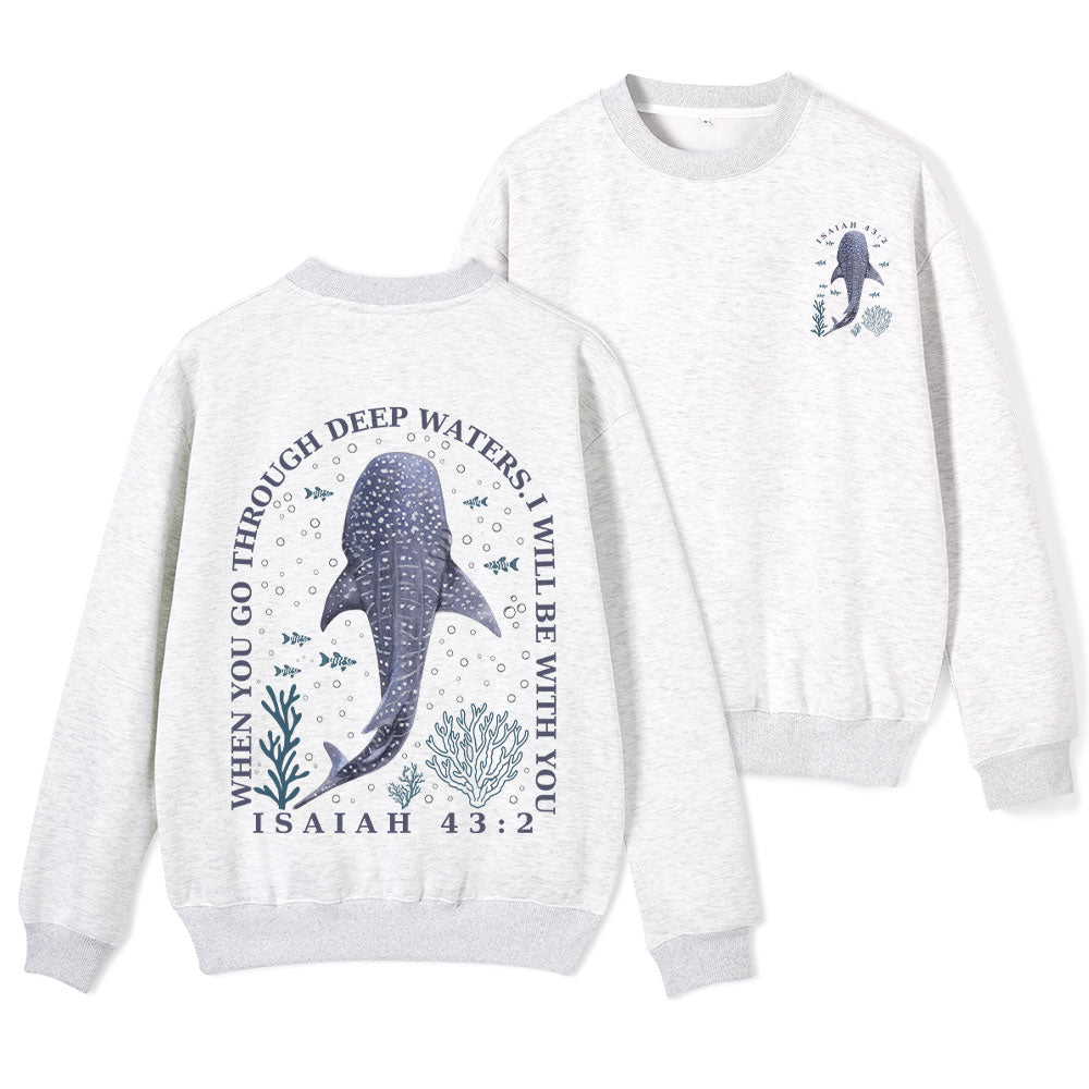 When You Go Through Deep Waters Whale Christian Fleece Sweatshirt