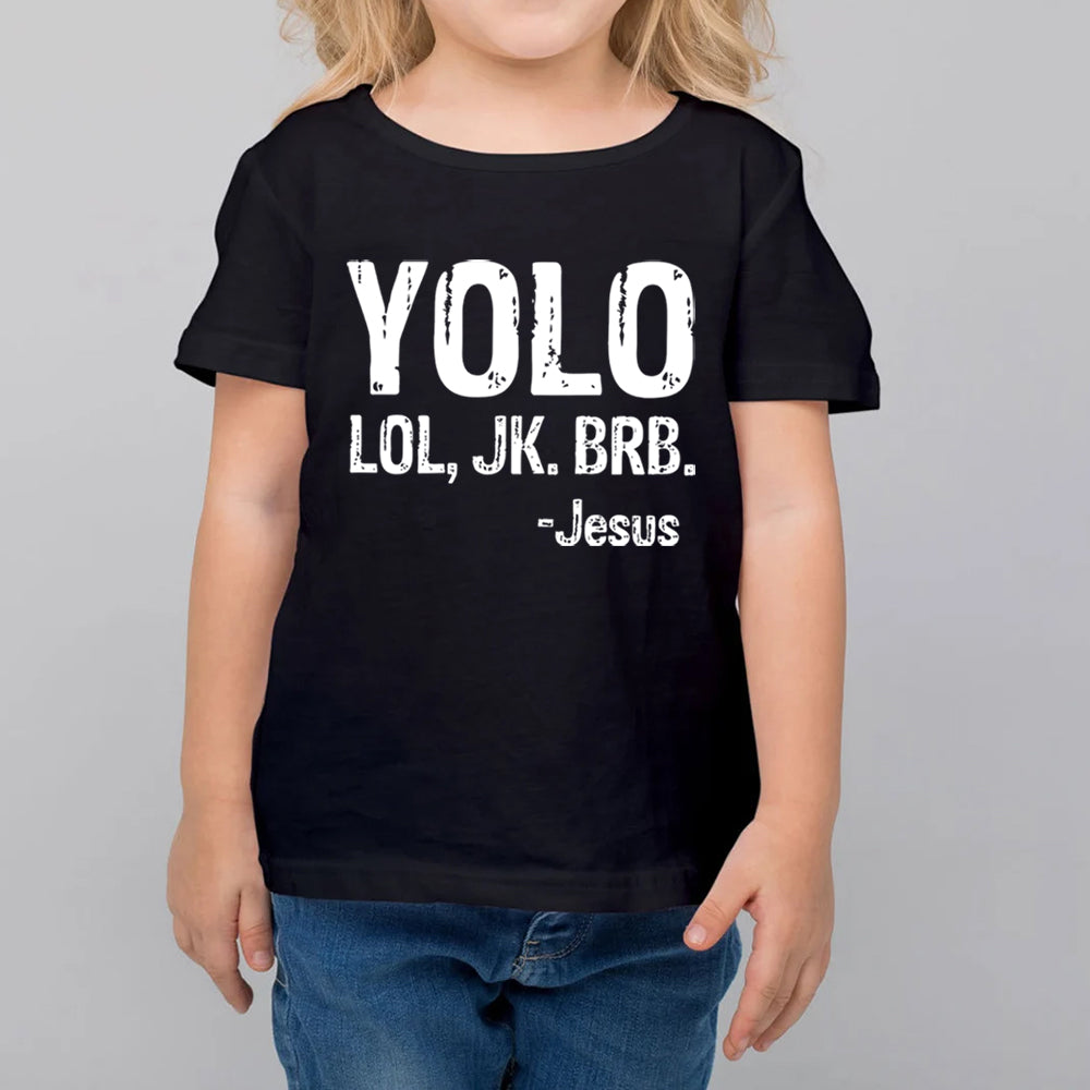 Yolo Lol Jk Brb Jesus Kids T-shirt