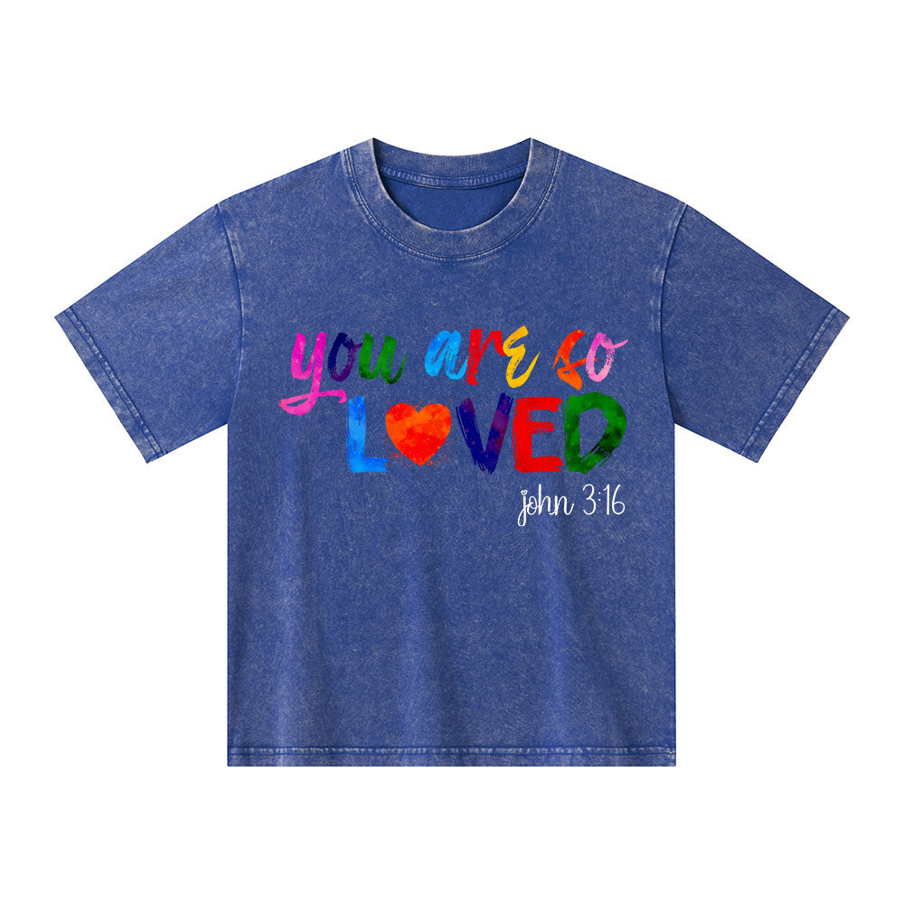 You Are So Loved Christian Washed Kid T-Shirt