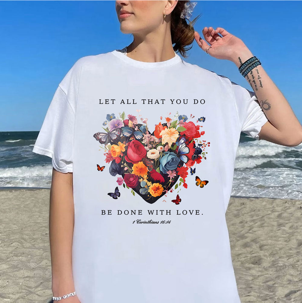Let All That You Do Be Done With Love Christian T-Shirt