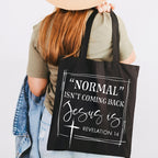 Normal Isn't Coming Back Jesus Is Canvas Tote Bag
