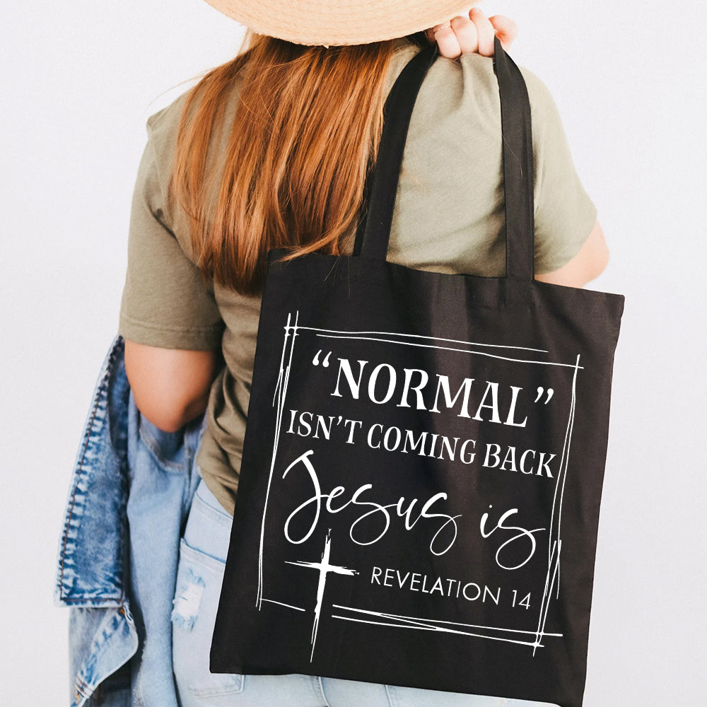 Normal Isn't Coming Back Jesus Is Canvas Tote Bag